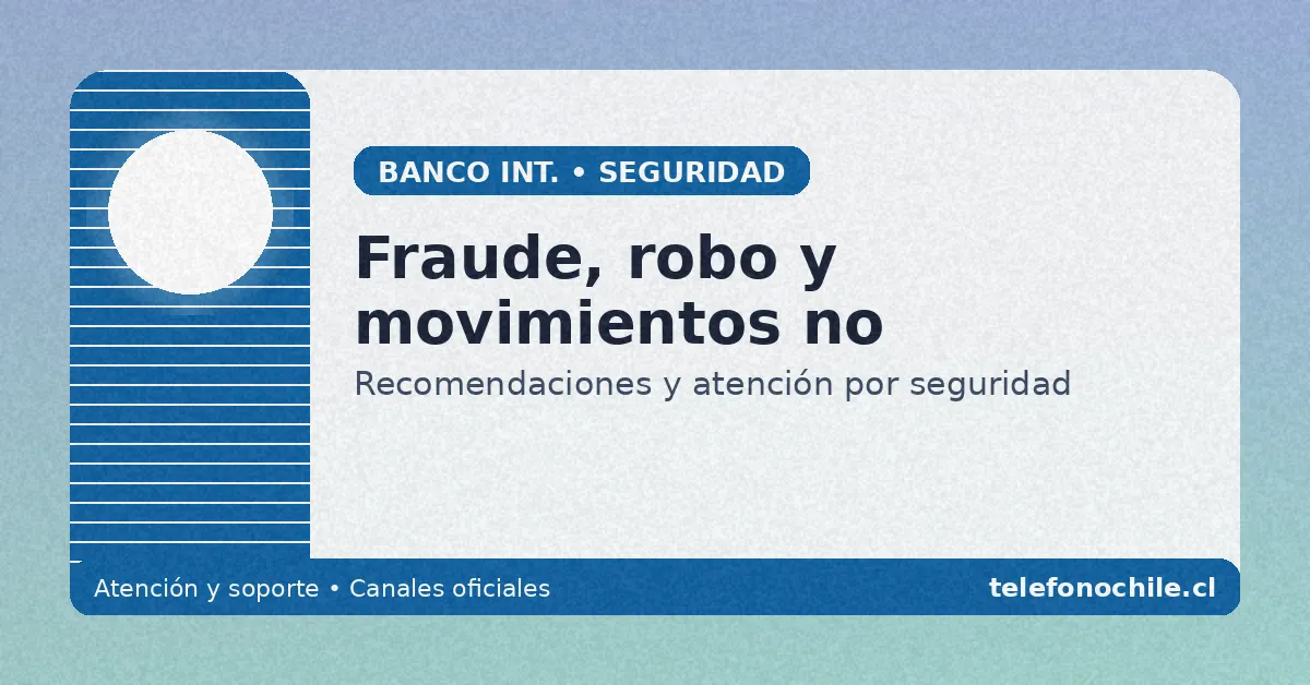 Banco Internacional Chile seguridad fraude robo movimientos no reconocidos ayuda y soporte