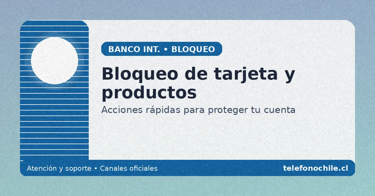 Bloquear tarjeta Banco Internacional Chile bloqueo productos seguridad y atención rápida