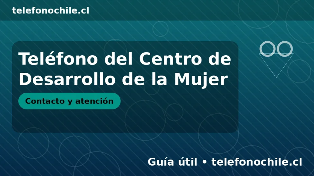 Teléfono del Centro de Desarrollo de la Mujer en Chile: contacto y atención