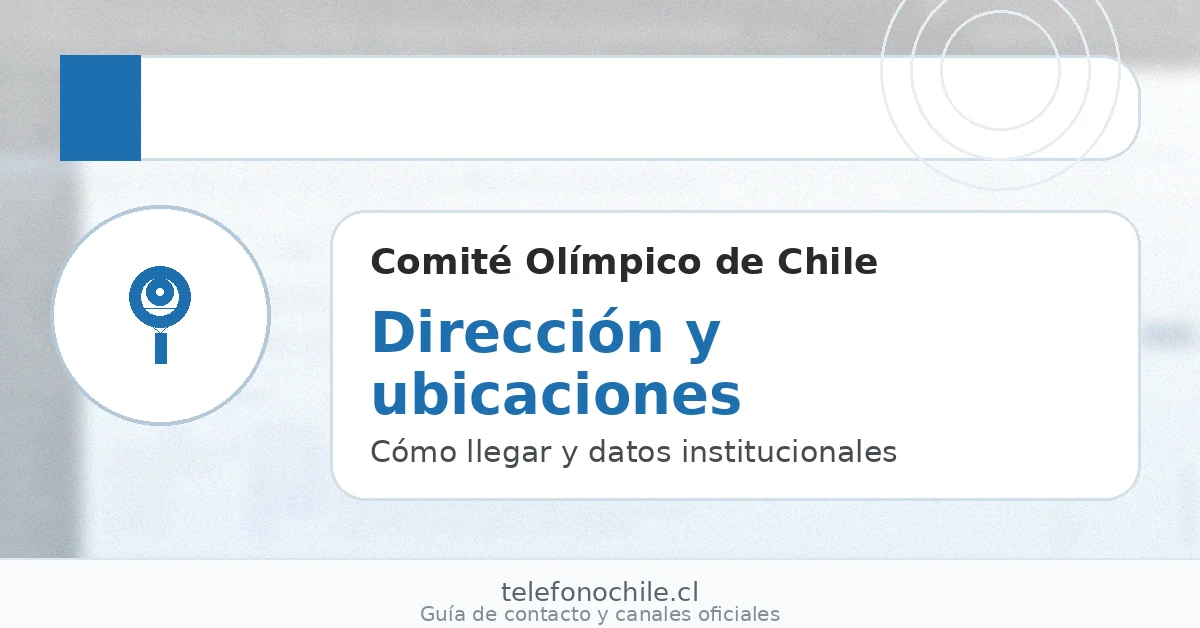 Dirección y ubicaciones del Comité Olímpico de Chile COCH cómo llegar y datos oficiales