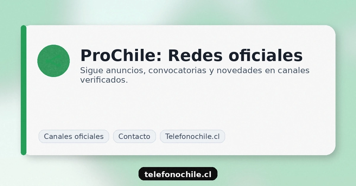 ProChile redes sociales oficiales información verificada convocatorias actividades y contacto seguro