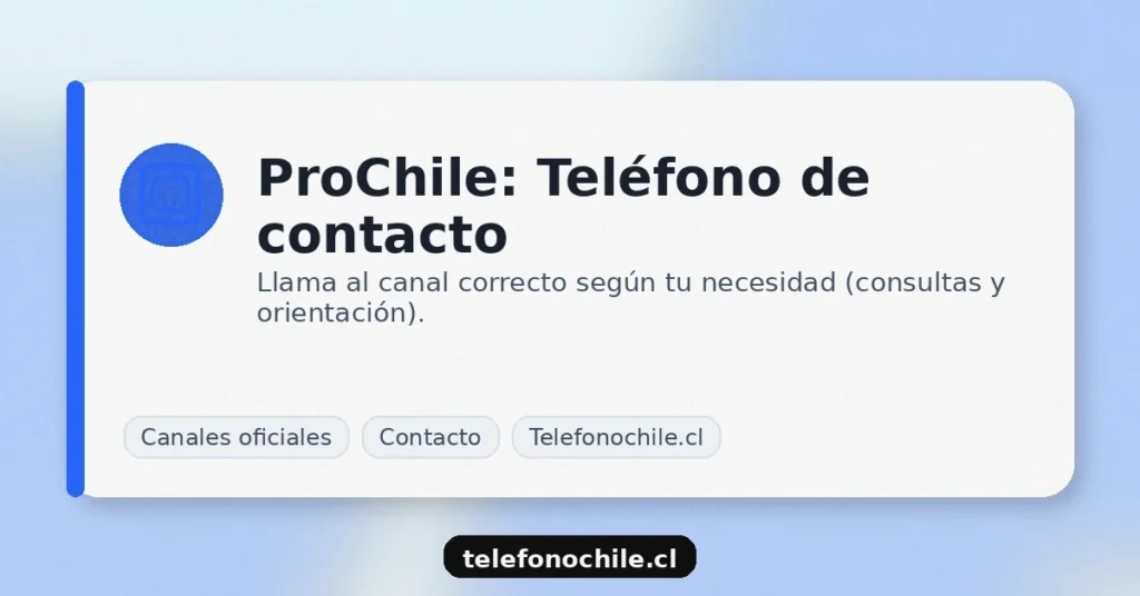 ProChile teléfono de contacto en Chile para consultas y orientación de exportación canales oficiales