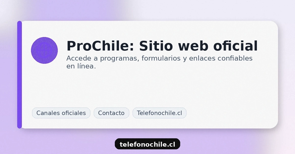 ProChile sitio web oficial y canales de contacto formularios programas y enlaces confiables