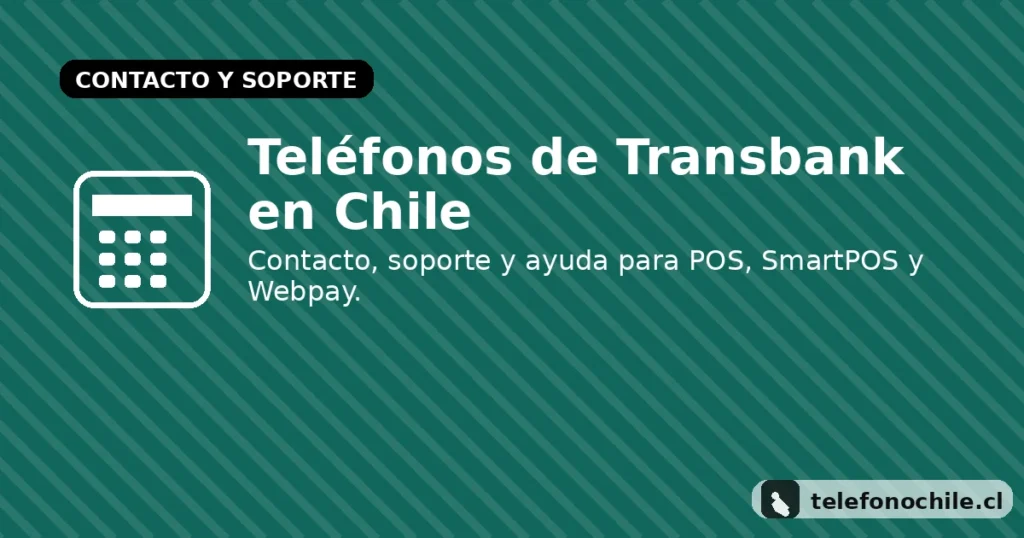 Teléfonos de Transbank en Chile: contacto, soporte y atención al cliente (telefonochile.cl)