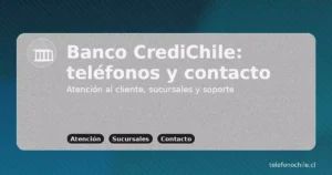 Banco CrediChile: teléfonos de atención al cliente, sucursales y contacto en Chile