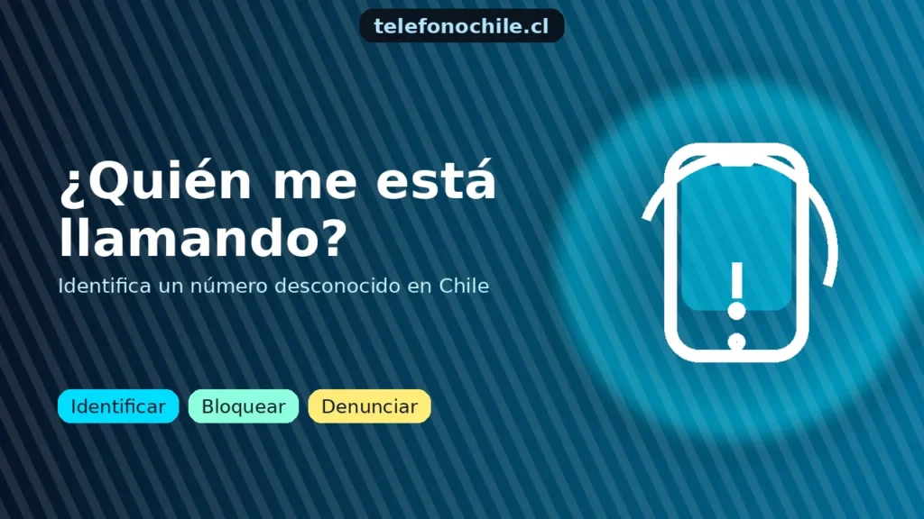 quién me está llamando” en Chile: identificar número desconocido y llamadas sospechosas