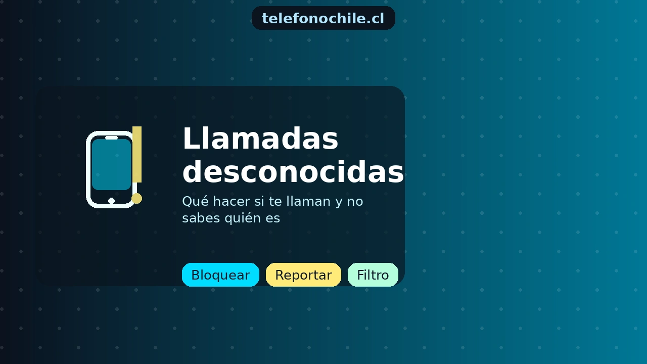 Llamadas desconocidas: qué hacer en Chile para identificar, bloquear y reportar números sospechosos