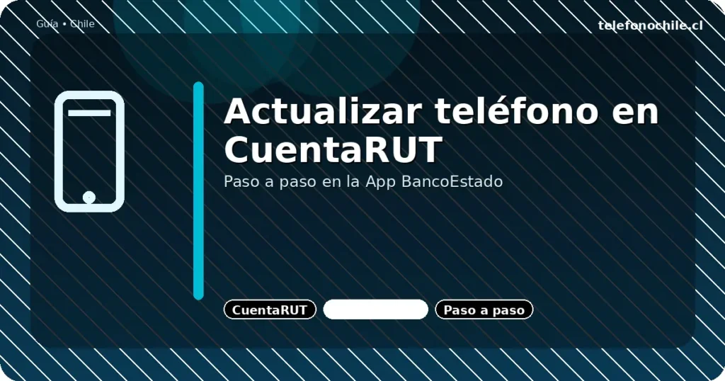 Actualizar número de teléfono en CuentaRUT paso a paso en la App BancoEstado