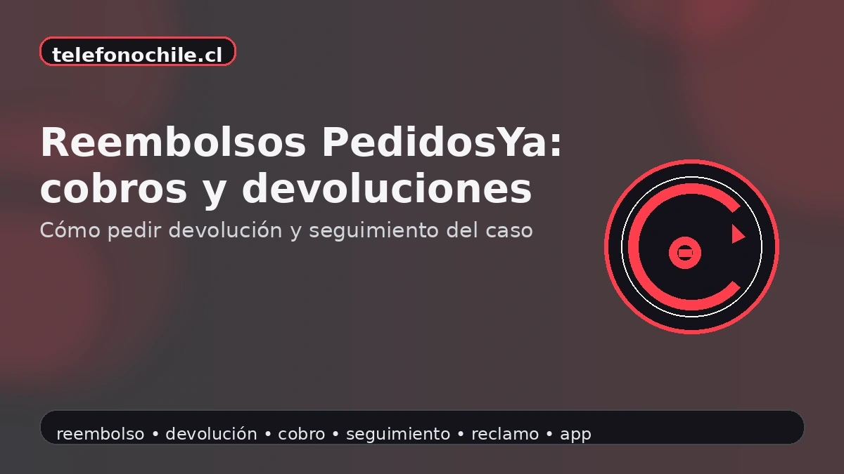 Reembolso en PedidosYa Chile por cobros incorrectos o devolución