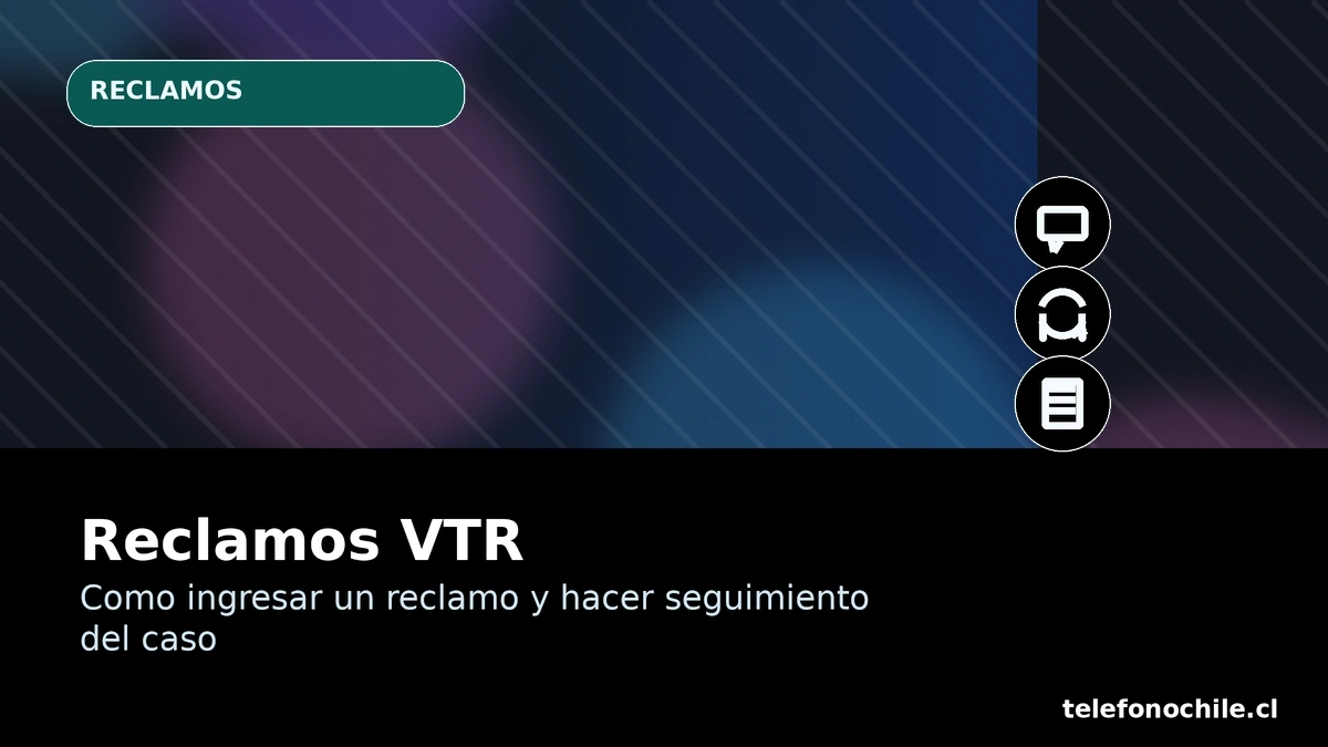 Reclamos VTR Chile: cómo reclamar, registrar caso y hacer seguimiento