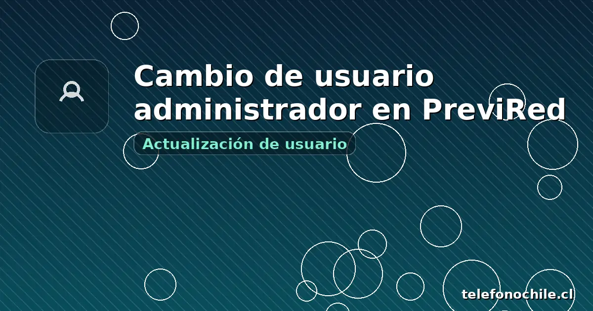 Cambio de usuario administrador en PreviRed: soporte, actualización de datos y atención al cliente