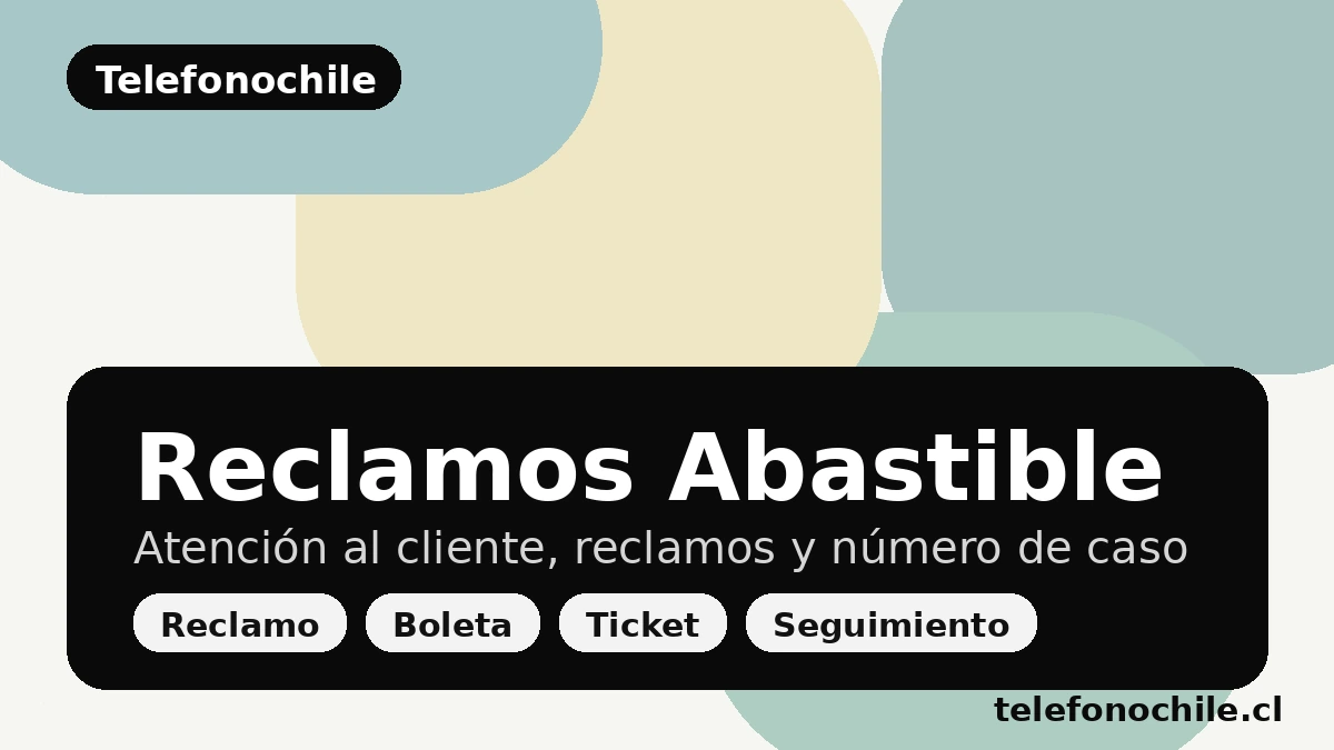Reclamos Abastible: canales de contacto, seguimiento y soluciones frecuentes
