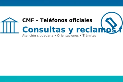 CMF: teléfonos oficiales para consultas y reclamos financieros