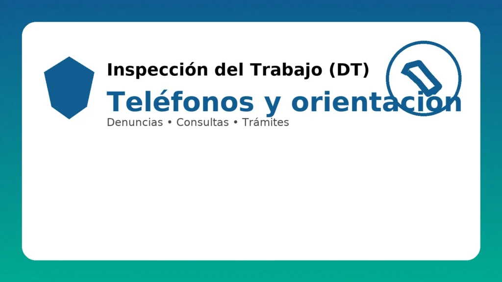 Inspección del Trabajo (DT): teléfonos y orientación para denuncias