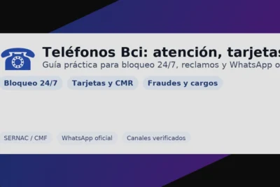 Teléfonos Bci Chile: atención al cliente, bloqueo de tarjetas y fraudes con canales oficiales, WhatsApp y SERNAC/CMF