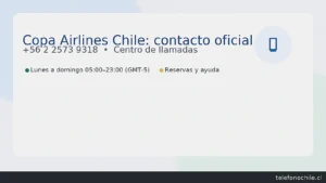 Copa Airlines Chile: teléfono oficial +56 2 2573 9318 — centro de llamadas (lunes a domingo 05:00–23:00 GMT-5) — telefonochile.cl.