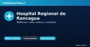 Teléfonos del Hospital Regional de Rancagua: mesa central, conmutador y contacto