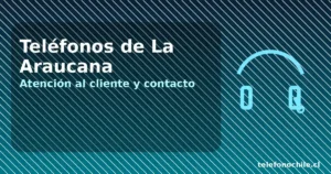 Teléfonos de La Araucana: atención al cliente y contacto