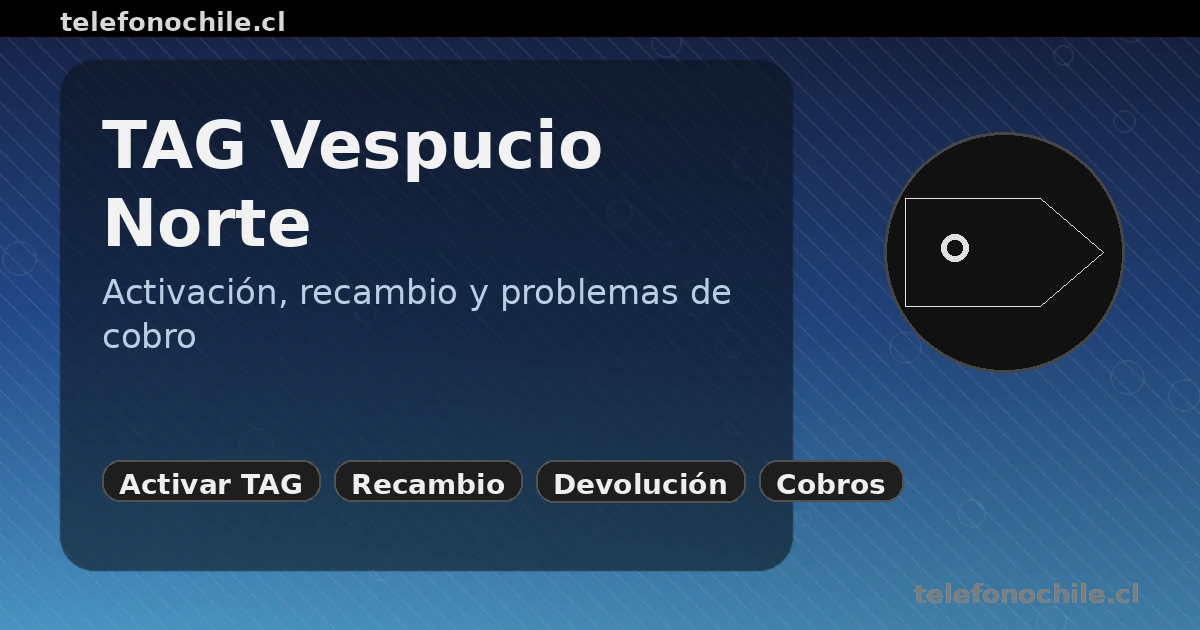 TAG Vespucio Norte: activación, recambio y soporte por cobros